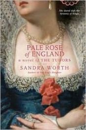 book cover of Pale Rose Of England by Sandra Worth
