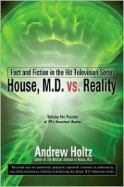 book cover of House M.D. vs. Reality: Fact and Fiction in the Hit Television Series by Andrew Holtz