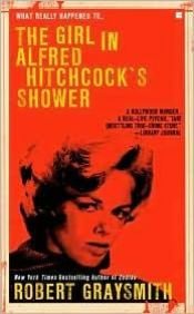 book cover of The Girl in Alfred Hitchcock's Shower by Robert Graysmith