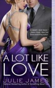 book cover of A Lot Like Love (Berkley Sensation - book 4) by Julie James