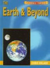 book cover of The Earth and Beyond (Science Topics) by Chris Oxlade