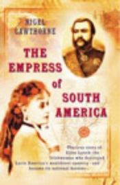 book cover of Empress of South America by Nigel Cawthorne
