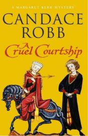 book cover of A Cruel Courtship (A Margaret Kerr Mystery, Book 3) by Candace M. Robb