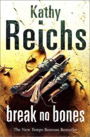 book cover of Break No Bones by Kathy Reichsová