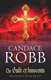 book cover of The Guilt of Innocents (Owen Archer 09) by Candace M. Robb