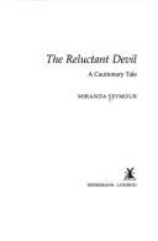 book cover of The Reluctant Devil: A Cautionary Tale by Miranda Seymour