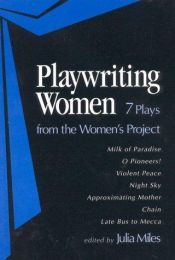 book cover of Playwriting Women: 7 Plays from The Women's Project and Productions by Julia Miles