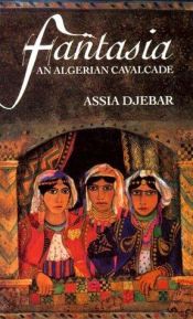 book cover of Fantasia, an Algerian cavalcade by Assia Djebar