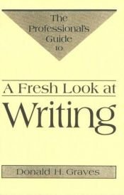 book cover of A fresh look at writing by Donald Graves