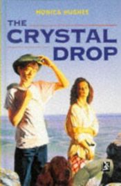 book cover of Crystal Drop by Monica Hughes