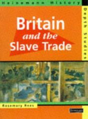 book cover of Britain and the Slave Trade (Heinemann History Depth Studies) by Rosemary Rees