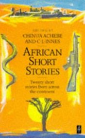 book cover of African Short Stories: A Collection of Contemporary African Writing by Chinua Achebe