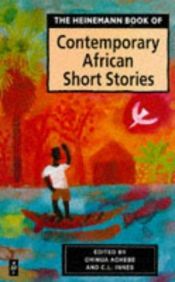 book cover of The Heinemann Book Of Contemporary African Short Stories by Τσινούα Ατσέμπε