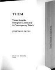 book cover of Them: Voices from the Immigrant Community in Contemporary Britain by Jonathon Green
