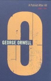 book cover of A Patriot After All: 1940–1941 by George Orwell