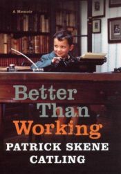 book cover of Better Than Working by Patrick Skene Catling