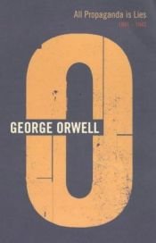 book cover of All Propaganda Is Lies by George Orwell