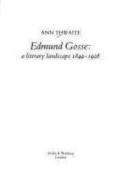 book cover of Edmund Gosse: A Literary Landscape by Ann Thwaite
