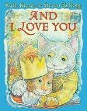 book cover of And I Love You by Ruth Krauss