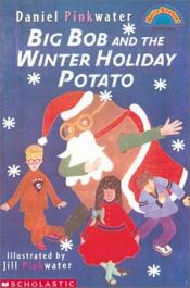book cover of Big Bob And The Winter Holiday Potato (level 3) (Hello Reader) by Daniel Pinkwater