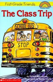 book cover of First-grade Friends : The Class Trip (level 1) (Hello Reader) by Grace MacCarone