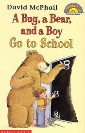 book cover of A Bug, a Bear, and a Boy Go to School by David M. McPhail
