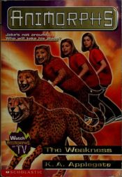 book cover of Animorphs: The Weakness by Katherine Alice Applegate