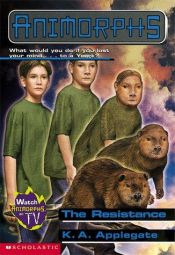book cover of Animorphs: #47 The Resistance by Katherine Alice Applegate