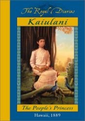 book cover of (Royal Diaries 1889) Kaiulani: The People's Princess; Hawaii, 1889 by Ellen Emerson White