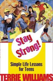 book cover of Stay strong: simple life lessons for teens by Terrie Williams