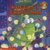 book cover of Huggly's Christmas by Tedd Arnold
