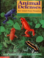 book cover of Animal Defenses: How Animals Protect Themselves (Animal Behavior) by Etta Kaner
