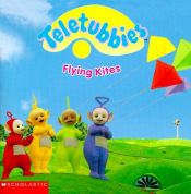 book cover of Flying Kites (Teletubbies) by scholastic
