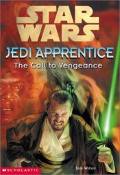 book cover of The Call To Vengeance by Jude Watson