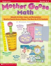 book cover of Mother Goose Math: Adorable Activities, Games, and Manipulatives Based on Favorite Nursery Rhymes That Meet the NCTM St by Deborah Schecter