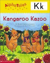 book cover of Alpha Tales (Letter K: Kangaroo Kazoo) (Grades PreK-1) by Wendy Cheyette Lewison