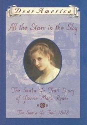 book cover of All the stars in the sky: the Santa Fe trail diary of Florrie Mack Ryder by Megan McDonald