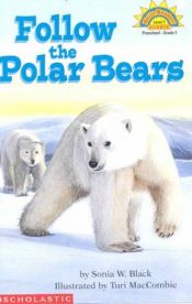 book cover of Follow the polar bears by Sonia Black