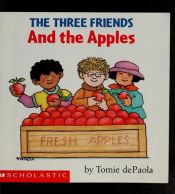 book cover of The Three Friends and The Apples by Tomie dePaola