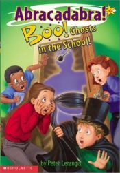 book cover of Abracadabra #02: Boo! Ghosts In School by Peter Lerangis