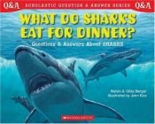 book cover of Scholastic Q & A: What Do Sharks Eat For Dinner? (Scholastic Question & Answer) by Melvin Berger