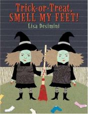 book cover of Trick or Treat, Smell My Feet by Diane Degroat