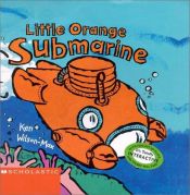 book cover of Little Orange Submarine by Ken Wilson-Max