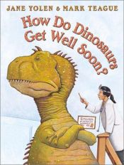 book cover of How do dinosaurs get well soon? by Jane Yolen