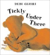 book cover of Tickly Under There by Debi Gliori