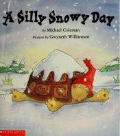 book cover of A Silly Snow Day by Michael Coleman