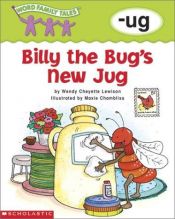 book cover of Billy the Bug's New Jug (Word Family Tales, -ug) by Wendy Cheyette Lewison