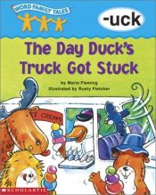 book cover of Word Family Tales -Uck: Day Duck's Truck Got Stuck, The by Maria Fleming