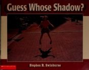 book cover of Guess Whose Shadow? by Stephen R. Swinburne