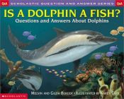 book cover of Is a Dolphin a Fish? Scholastic Q & A (Scholastic Question & Answer) (Scholastic Question & Answer) by Melvin Berger